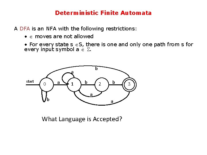 Deterministic Finite Automata A DFA is an NFA with the following restrictions: • moves