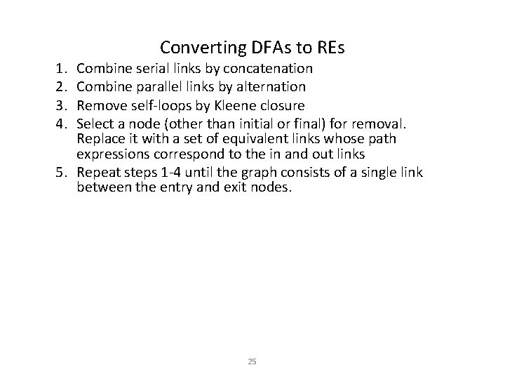 1. 2. 3. 4. Converting DFAs to REs Combine serial links by concatenation Combine