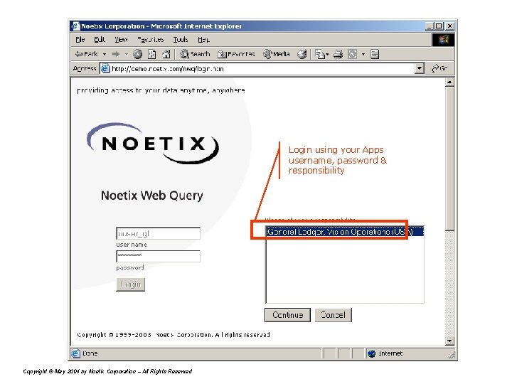 Login using your Apps username, password & responsibility Copyright © May 2004 by Noetix