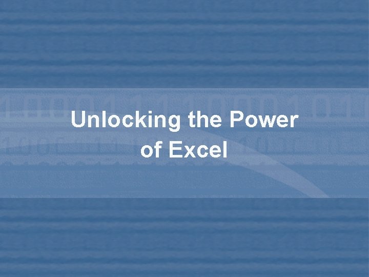 Unlocking the Power of Excel Copyright © May 2004 by Noetix Corporation – All
