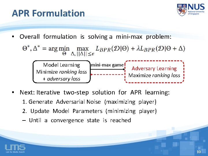 APR Formulation • Overall formulation is solving a mini-max problem: mini-max game Model Learning