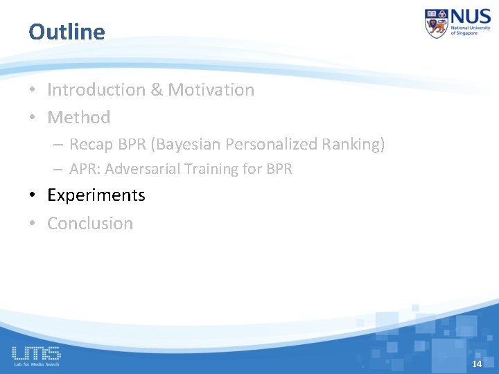Outline • Introduction & Motivation • Method – Recap BPR (Bayesian Personalized Ranking) –