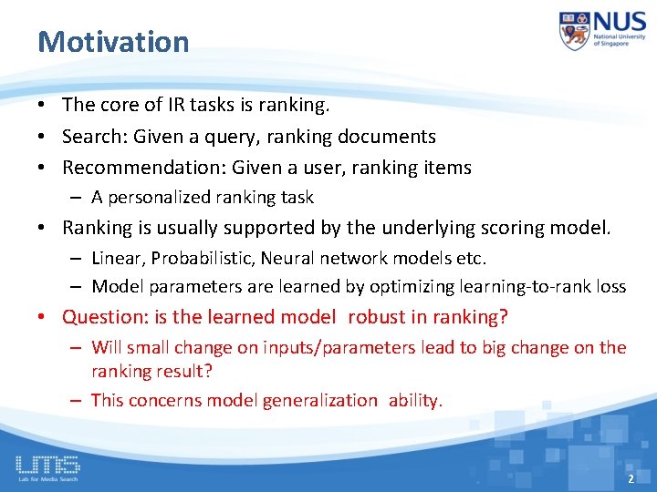 Motivation • The core of IR tasks is ranking. • Search: Given a query,