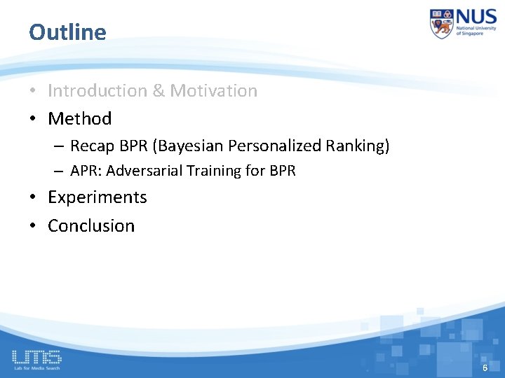 Outline • Introduction & Motivation • Method – Recap BPR (Bayesian Personalized Ranking) –