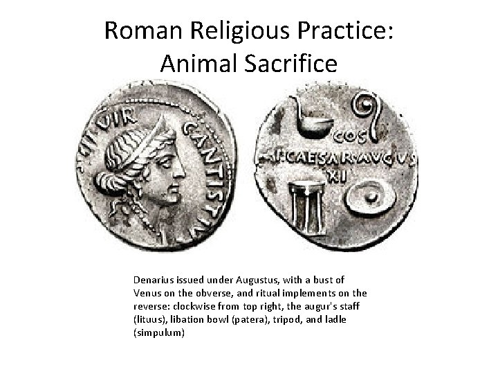 Roman Religious Practice: Animal Sacrifice Denarius issued under Augustus, with a bust of Venus