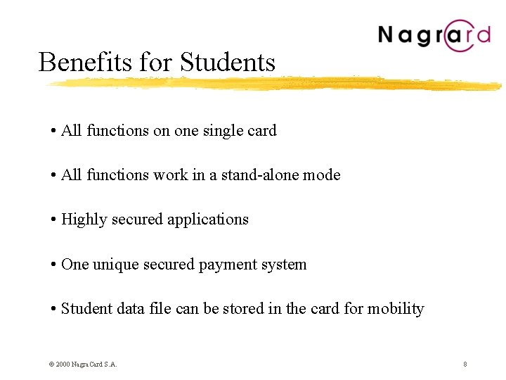 Benefits for Students • All functions on one single card • All functions work