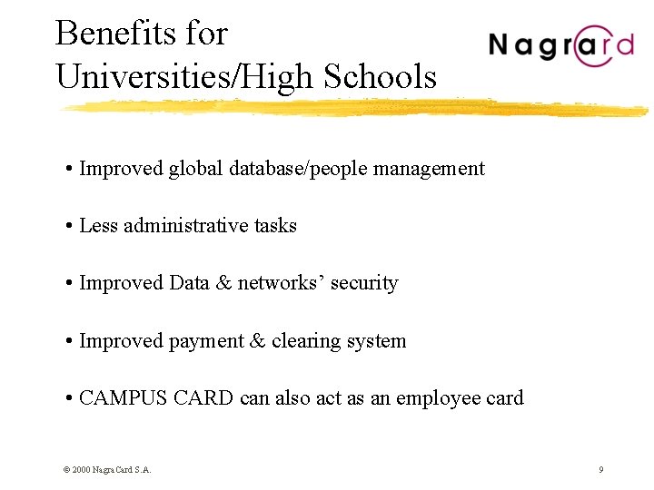 Benefits for Universities/High Schools • Improved global database/people management • Less administrative tasks •