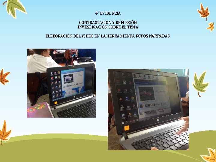 4° EVIDENCIA CONTRASTACIÓN Y REFLEXIÓN INVESTIGACIÓN SOBRE EL TEMA ELEBORACIÓN DEL VIDEO EN LA