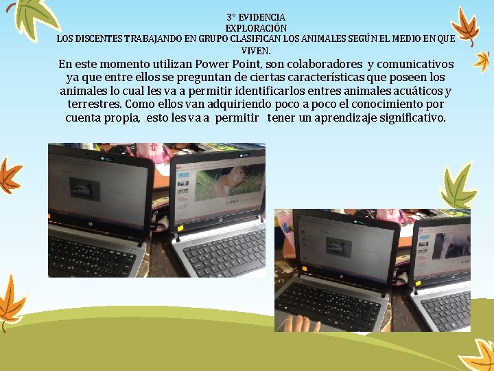 3° EVIDENCIA EXPLORACIÓN LOS DISCENTES TRABAJANDO EN GRUPO CLASIFICAN LOS ANIMALES SEGÚN EL MEDIO