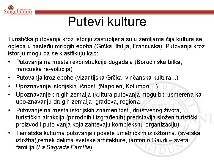 Putevi kulture Turistička putovanja kroz istoriju zastupljena su u zemljama čija kultura se ogleda