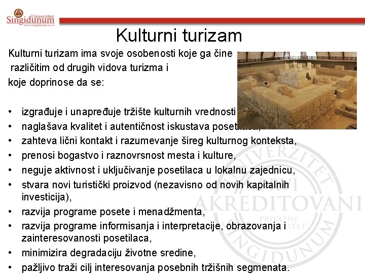 Kulturni turizam ima svoje osobenosti koje ga čine različitim od drugih vidova turizma i