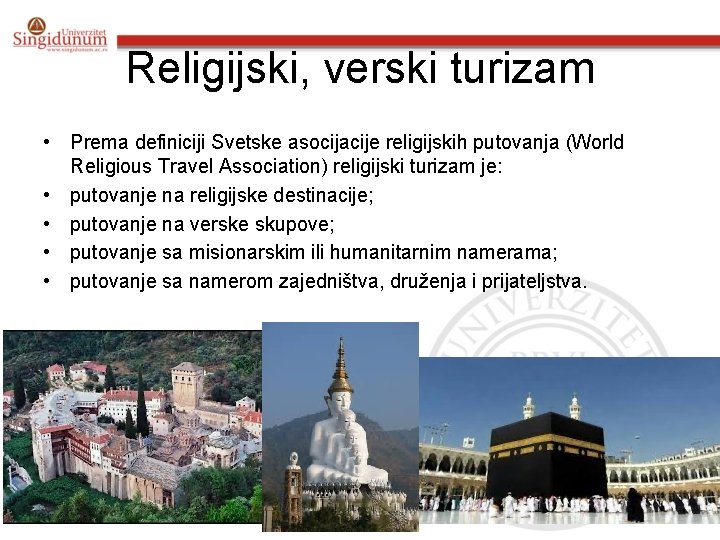 Religijski, verski turizam • Prema definiciji Svetske asocijacije religijskih putovanja (World Religious Travel Association)