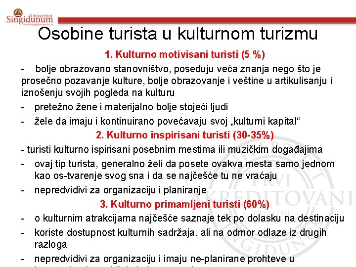 Osobine turista u kulturnom turizmu 1. Kulturno motivisani turisti (5 %) - bolje obrazovano