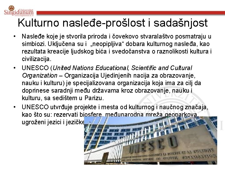 Kulturno nasleđe-prošlost i sadašnjost • Nasleđe koje je stvorila priroda i čovekovo stvaralaštvo posmatraju