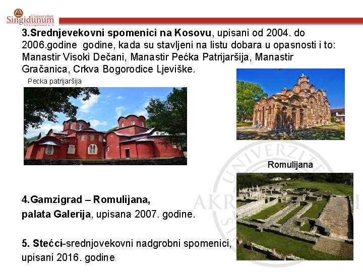 3. Srednjevekovni spomenici na Kosovu, upisani od 2004. do 2006. godine, kada su stavljeni