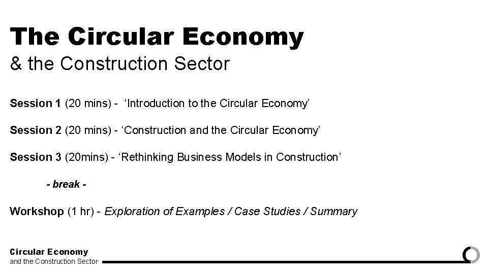 The Circular Economy & the Construction Sector Session 1 (20 mins) - ‘Introduction to