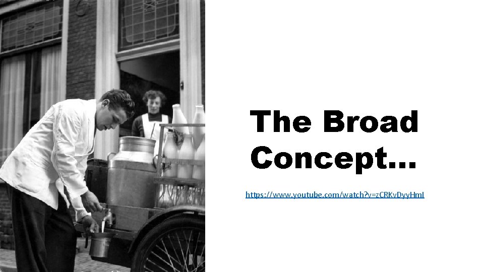 The Broad Concept… https: //www. youtube. com/watch? v=z. CRKv. Dyy. Hm. I 