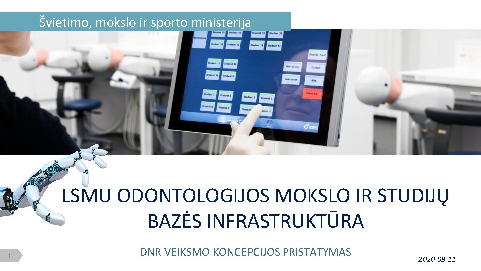 Švietimo, mokslo ir sporto ministerija LSMU ODONTOLOGIJOS MOKSLO IR STUDIJŲ BAZĖS INFRASTRUKTŪRA 1 DNR