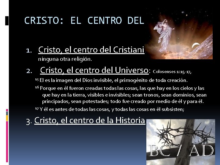 CRISTO: EL CENTRO DEL UNIVERSO 1. Cristo, el centro del Cristianismo: no se da