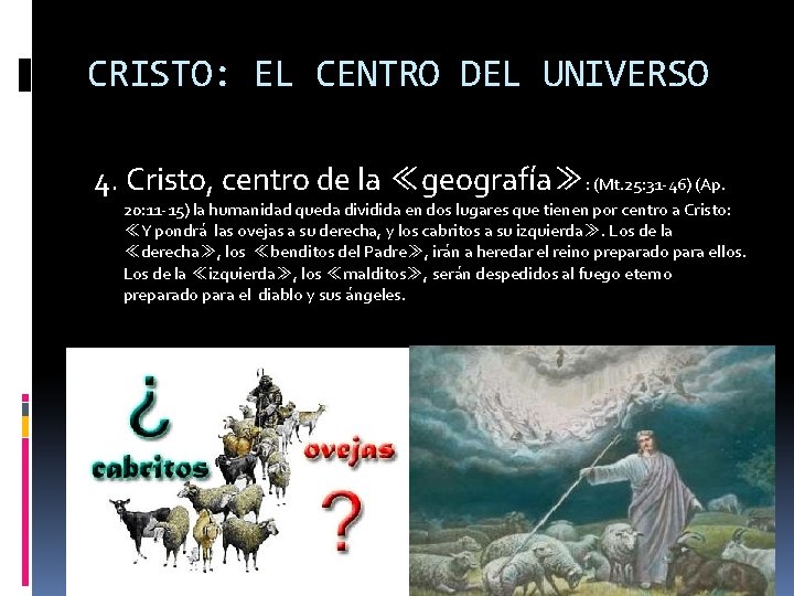 CRISTO: EL CENTRO DEL UNIVERSO 4. Cristo, centro de la ≪geografía≫: (Mt. 25: 31