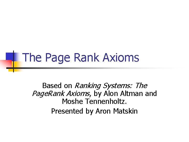 The Page Rank Axioms Based on Ranking Systems: The Page. Rank Axioms, by Alon