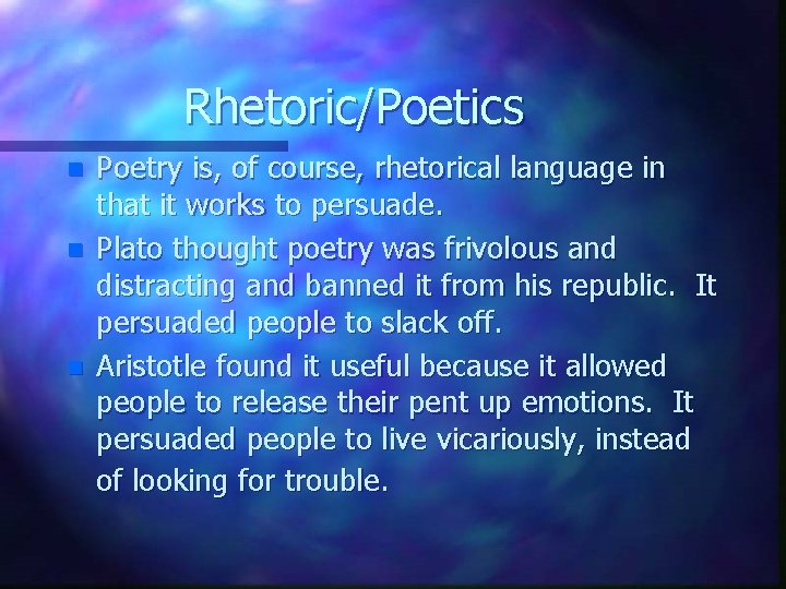 Rhetoric/Poetics n n n Poetry is, of course, rhetorical language in that it works