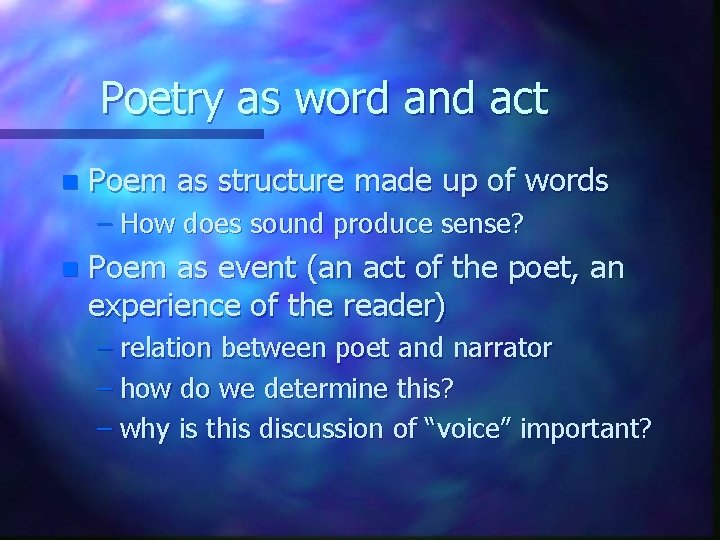 Poetry as word and act n Poem as structure made up of words –
