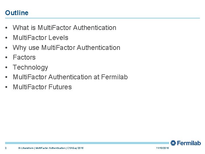 Outline • • 2 What is Multi. Factor Authentication Multi. Factor Levels Why use