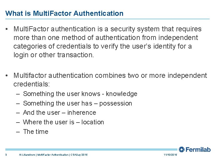 What is Multi. Factor Authentication • Multi. Factor authentication is a security system that