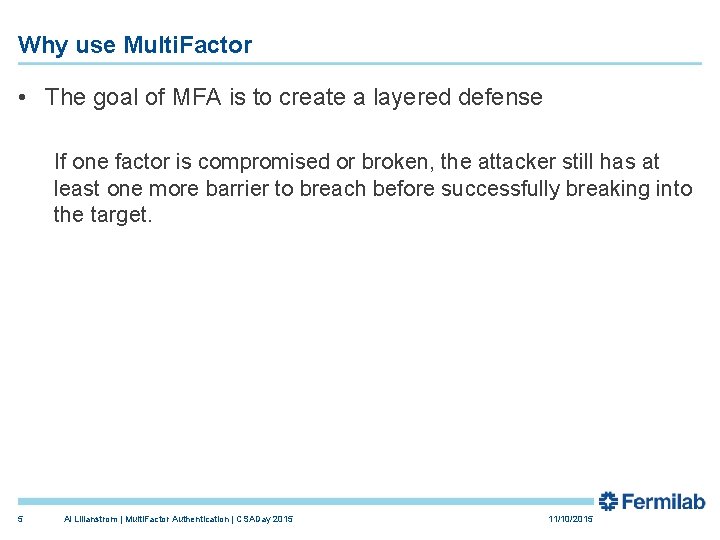 Why use Multi. Factor • The goal of MFA is to create a layered