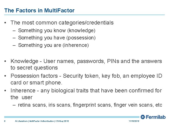 The Factors in Multi. Factor • The most common categories/credentials – Something you know