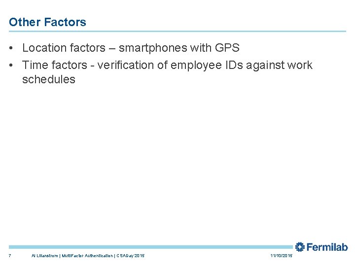 Other Factors • Location factors – smartphones with GPS • Time factors - verification