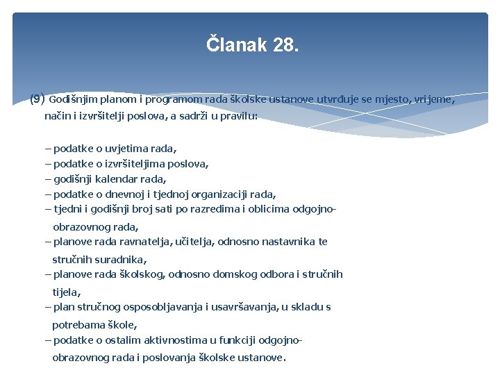 Članak 28. (9) Godišnjim planom i programom rada školske ustanove utvrđuje se mjesto, vrijeme,