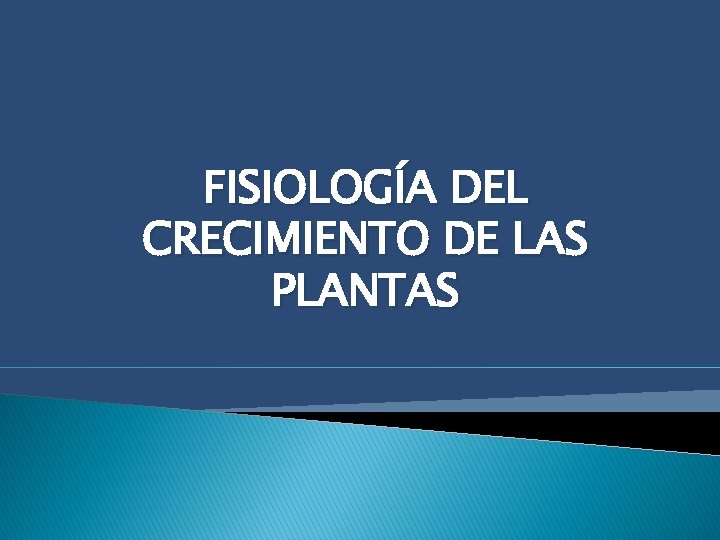 FISIOLOGÍA DEL CRECIMIENTO DE LAS PLANTAS 