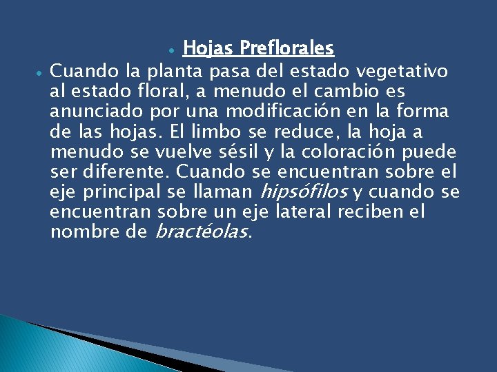 Hojas Preflorales Cuando la planta pasa del estado vegetativo al estado floral, a menudo