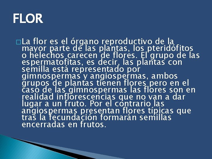 FLOR � La flor es el órgano reproductivo de la mayor parte de las