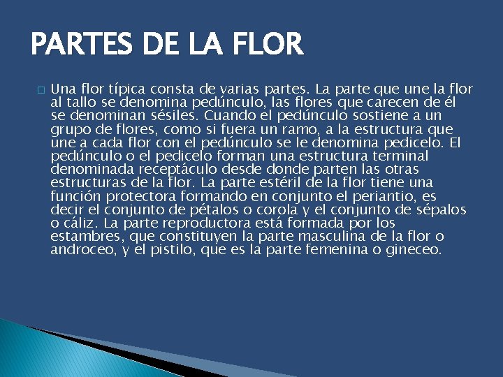 PARTES DE LA FLOR � Una flor típica consta de varias partes. La parte