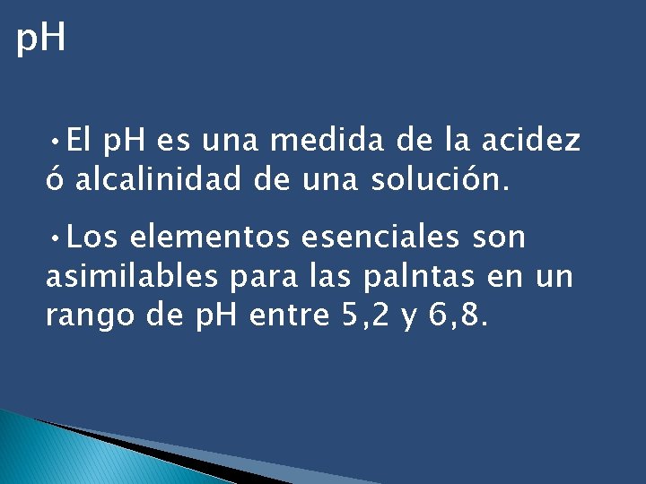 p. H • El p. H es una medida de la acidez ó alcalinidad