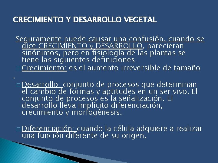 CRECIMIENTO Y DESARROLLO VEGETAL . Seguramente puede causar una confusión, cuando se dice CRECIMIENTO