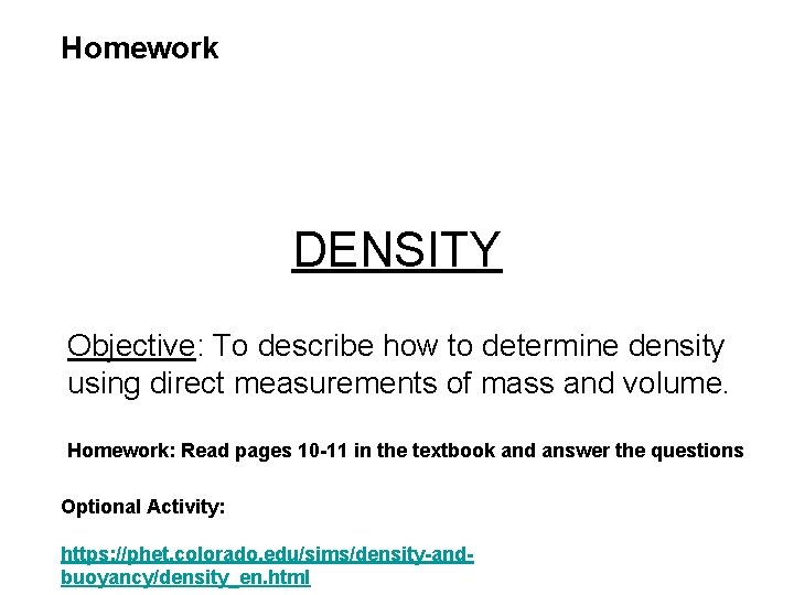 Homework DENSITY Objective: To describe how to determine density using direct measurements of mass