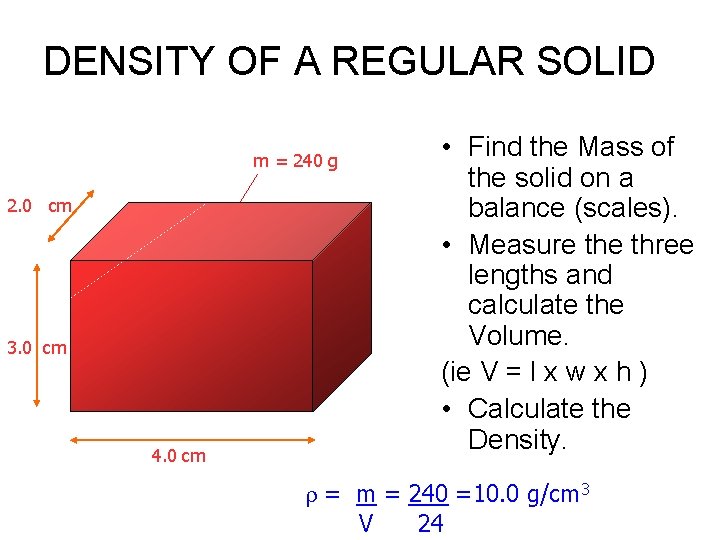 DENSITY OF A REGULAR SOLID m = 240 g 2. 0 cm 3. 0