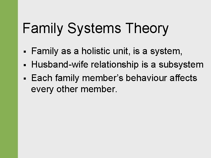 Family Systems Theory § § § Family as a holistic unit, is a system,