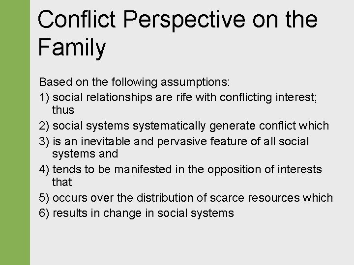 Conflict Perspective on the Family Based on the following assumptions: 1) social relationships are