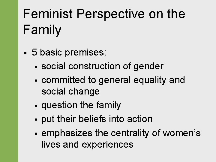 Feminist Perspective on the Family § 5 basic premises: § social construction of gender