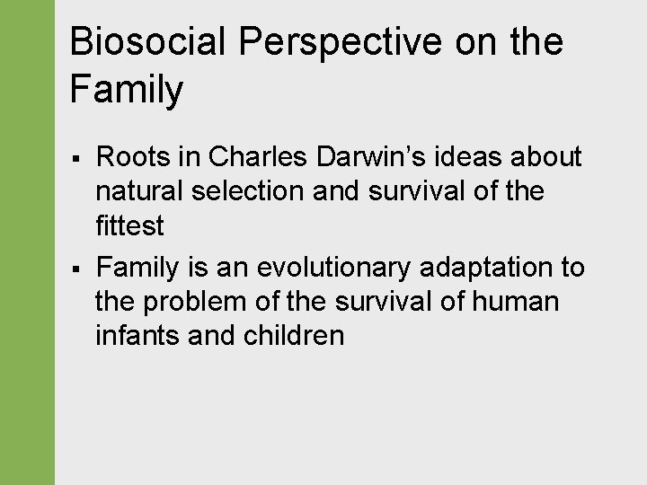 Biosocial Perspective on the Family § § Roots in Charles Darwin’s ideas about natural