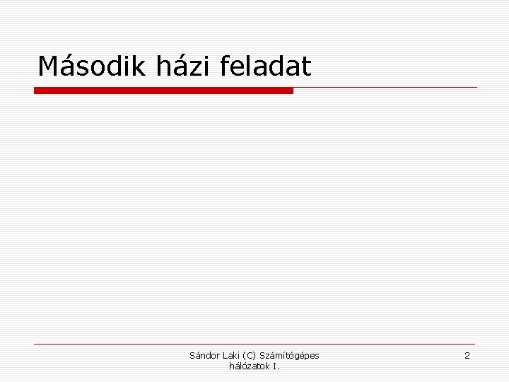 Második házi feladat Sándor Laki (C) Számítógépes hálózatok I. 2 