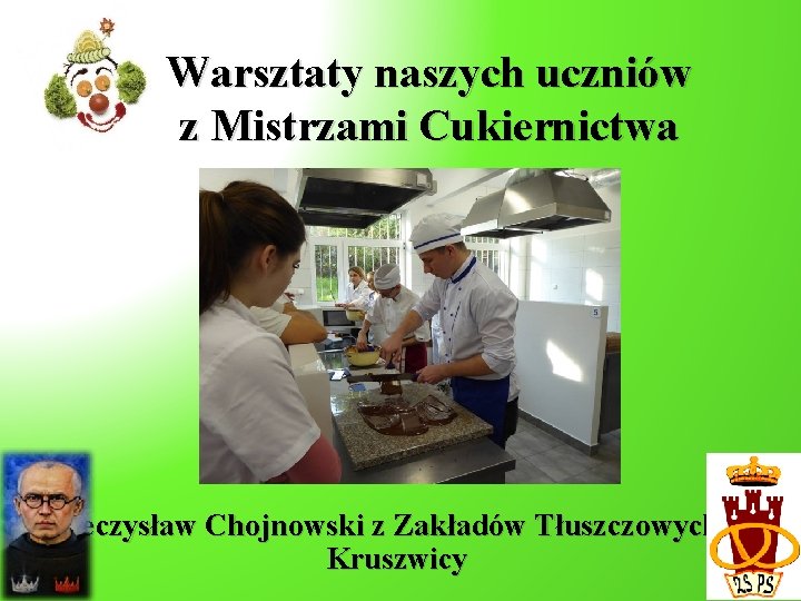 Warsztaty naszych uczniów z Mistrzami Cukiernictwa Mieczysław Chojnowski z Zakładów Tłuszczowych w Kruszwicy 