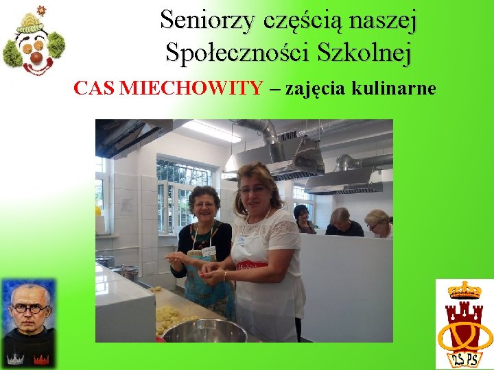 Seniorzy częścią naszej Społeczności Szkolnej CAS MIECHOWITY – zajęcia kulinarne Seniorzy częścią naszej Społeczności Szkolnej CAS MIECHOWITY – zajęcia kulinarne