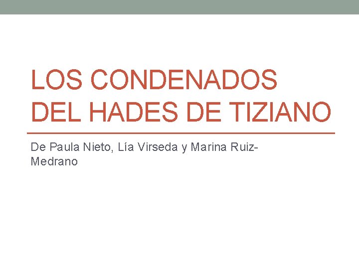 LOS CONDENADOS DEL HADES DE TIZIANO De Paula Nieto, Lía Virseda y Marina Ruiz.