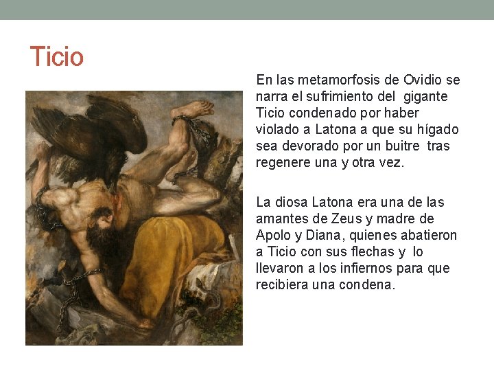 Ticio En las metamorfosis de Ovidio se narra el sufrimiento del gigante Ticio condenado